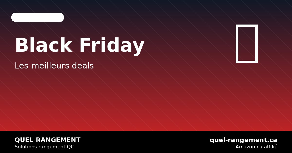Black Friday 2026: les meilleures solutions de rangement sur Amazon.ca — quel-rangement